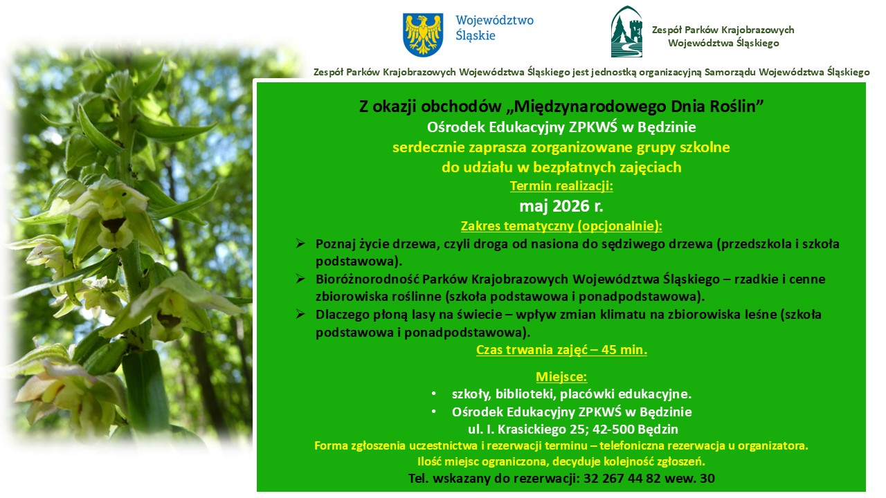 plakat informacyjny dot. zajęć realizowanych przez  Ośrodek Edukacyjnym ZPKWŚ w Będzinie. Plakat w orientacji poziomej. Z lewej strony zamieszczone zdjęcie dziko rosnącego polskiego storczyka- kruszczyka szerokolistnego. Z prawej strony zamieszczony tekst informacyjny o zajęciach wraz z danymi tele – adresowymi. U góry kolejno od lewej znajdują się oznaczenia logotypowe w postaci znaku herbowego Województwa Śląskiego i logotyp Zespołu Parków Krajobrazowych Województwa Śląskiego.